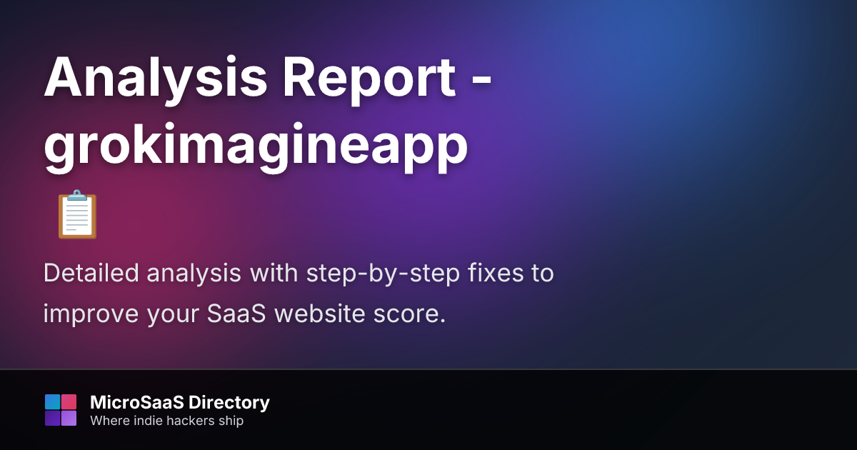 Full Analysis Report - grokimagineapp | MicroSaaS Directory